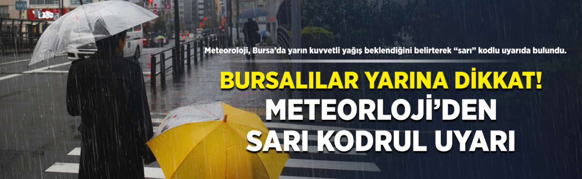 Meteoroloji, Bursa’da yarın kuvvetli yağış