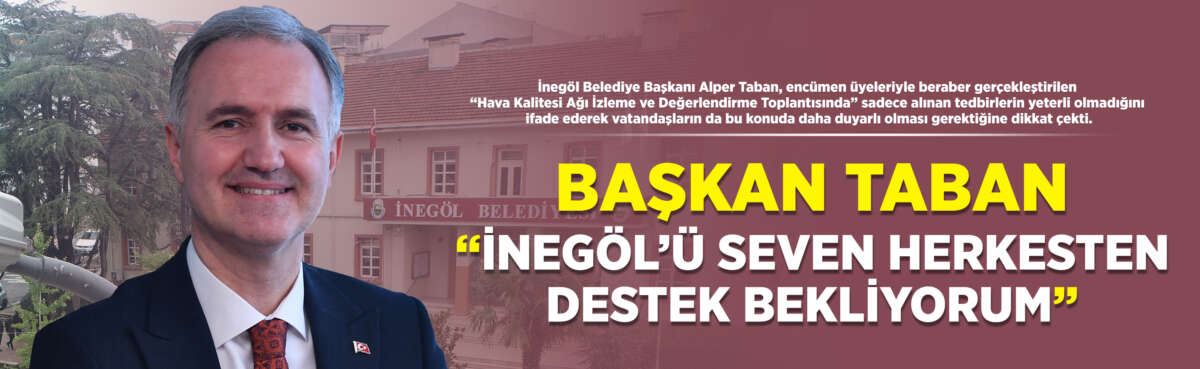 İnegöl Belediye Başkanı Alper Taban,